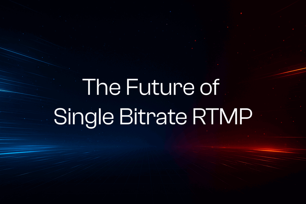 the future of single bitrate rtmp the future of single bitrate rtmp