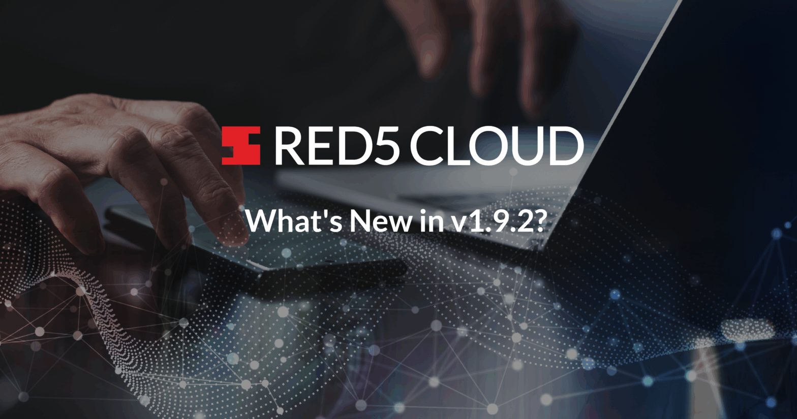 whats new in red5 cloud v1.9.2