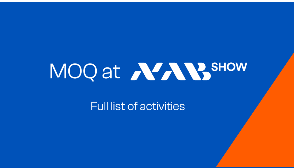 moq at the nab show 2026 moq at the nab show 2026