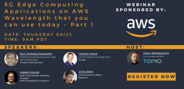 Learn About 5G App Advances on AWS Wavelength Zones at the Topio Networks Webinar 9/23/21