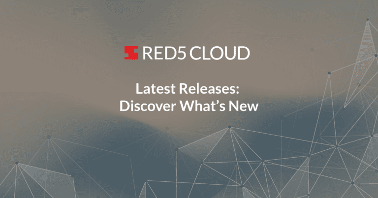 Red5 Cloud v1.2.0 – v1.2.2 Updates: New Features, Enhancements, and Fixes 