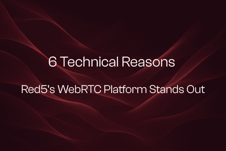 6 Reasons Red5’s WebRTC Platform Outshines All Others