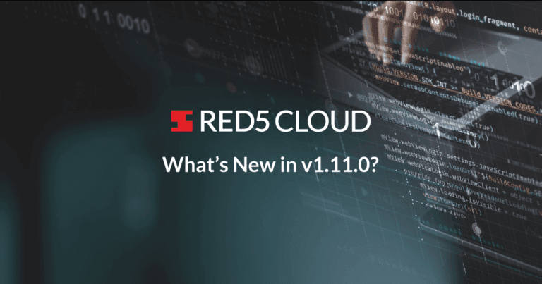 What’s New In Red5 Cloud v1.11.0? Red5 Android SDK, Updated FFmpeg, and More