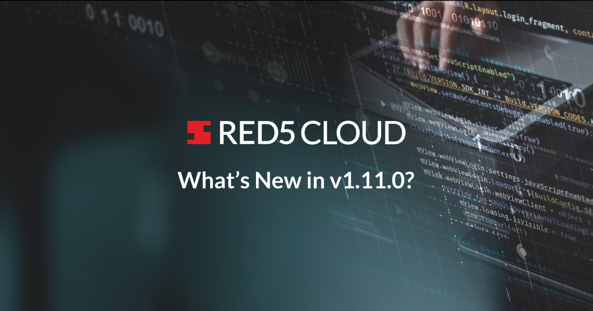 Red5 Cloud v1.11.0 release announcement