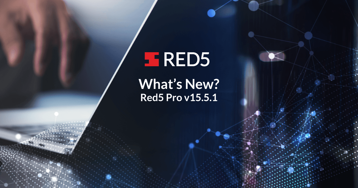 what’s new in red5 pro v15.5.1? whip plugin update, terraform instance type failover, and more! 